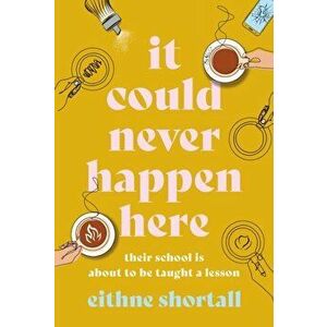 It Could Never Happen Here, Paperback - Eithne Shortall imagine