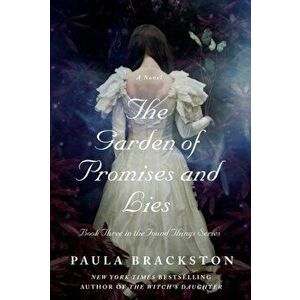 The Garden of Promises and Lies. A Novel, Paperback - Paula Brackston imagine