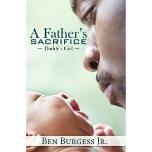 A Father's Sacrifice, Paperback - Ben Burgess imagine