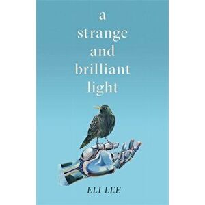 A Strange and Brilliant Light, Paperback - Eli Lee imagine