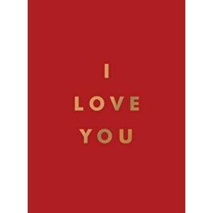I Love You. Romantic Quotes for the One You Love, Hardback - Summersdale Publishers imagine