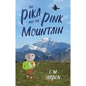 The Pika and the Pink Mountain, Paperback - E M Inkpen imagine