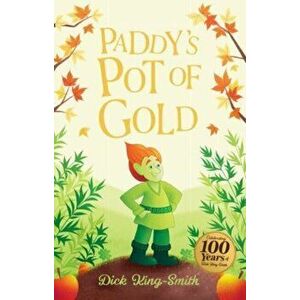 Dick King-Smith: Paddy's Pot of Gold. Centenary Edition, Paperback - Dick King-Smith imagine