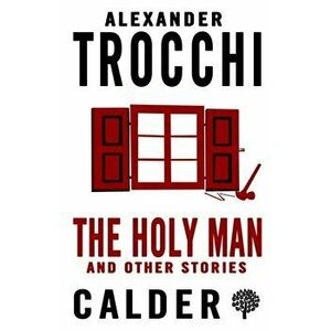The Holy Man and Other Stories, Paperback - Alexander Trocchi imagine