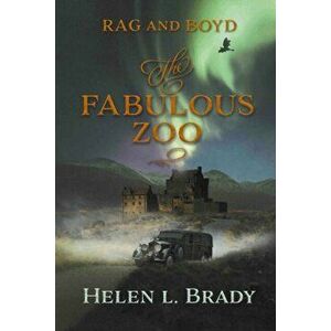 Rag and Boyd The Fabulous Zoo, Paperback - Helen L. Brady imagine
