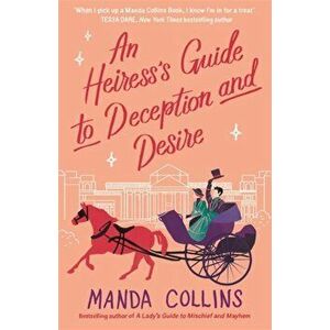 An Heiress's Guide to Deception and Desire. a delightfully witty historical rom-com, Paperback - Manda Collins imagine