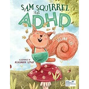 Sam Squirrel has ADHD, Paperback - Selina Lee imagine