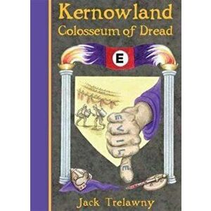 Kernowland 6 Colosseum of Dread, Paperback - Jack Trelawny imagine