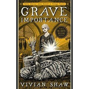 Grave Importance. A Dr Greta Helsing Novel, Paperback - Vivian Shaw imagine