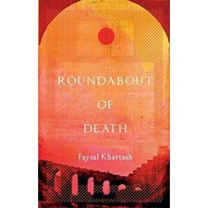 Roundabout of Death, Hardback - Faysal Khartash imagine
