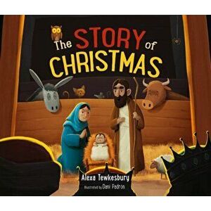 The Story of Christmas, Paperback - Alexa Tewkesbury imagine