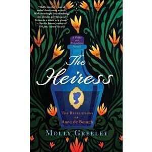 The Heiress. The Revelations of Anne de Bourgh, Paperback - Molly Greeley imagine