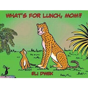 What's For Lunch, Mom?, Paperback - Eli Dwek imagine