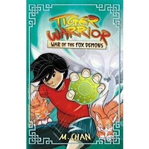 Tiger Warrior: War of the Fox Demons. Book 2, Paperback - M.Chan imagine