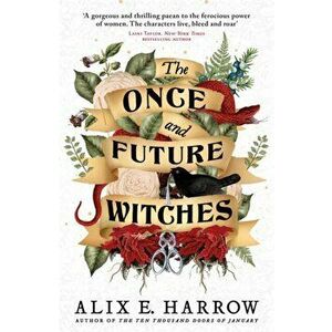 The Once and Future Witches. The spellbinding bestseller, Paperback - Alix E. Harrow imagine