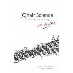 (C)hair Science. Hair Anatomy and Chemistry For Barbers, Paperback - Tracey Walker imagine