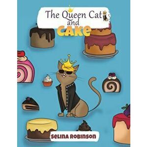 The Queen Cat and Cake, Paperback - Selina Robinson imagine