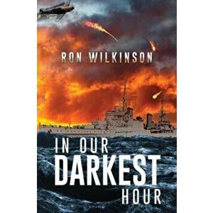 In Our Darkest Hour, Paperback - Ron Wilkinson imagine