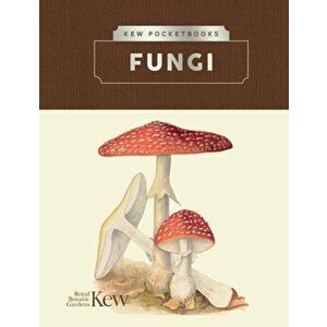 Kew Pocketbooks: Fungi, Hardback - Royal Botanic Gardens Kew imagine