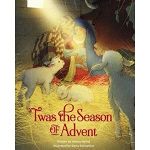'Twas the Season of Advent: Devotions and Stories for the Christmas Season, Hardcover - Glenys Nellist imagine