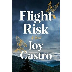 Flight Risk. A Novel, Paperback - Joy Castro imagine