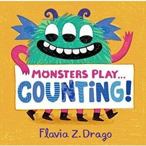 Monsters Play... Counting!, Board book - Flavia Z. Drago imagine
