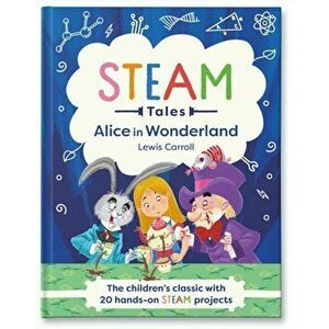 Alice in Wonderland. The children's classic with 20 hands-on STEAM projects, Hardback - Katie Dicker imagine