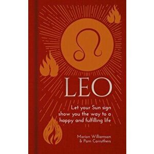 Leo. Let Your Sun Sign Show You the Way to a Happy and Fulfilling Life, Hardback - Pam Carruthers imagine