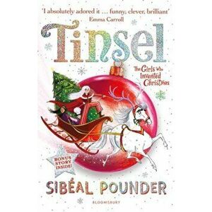 Tinsel. The Girls Who Invented Christmas, Paperback - Sibeal Pounder imagine