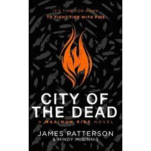 City of the Dead: A Maximum Ride Novel. (Hawk 2), Hardback - James Patterson imagine