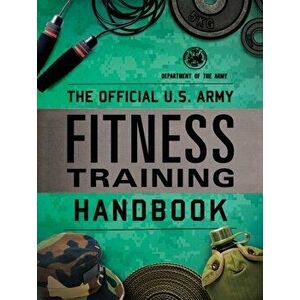 The Official U.S. Army Fitness Training Handbook, Paperback - Department of the Army imagine