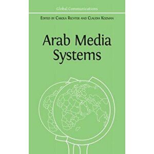 Arab Media Systems, Hardcover - Carola Richter imagine