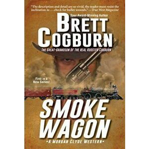 Smoke Wagon, Paperback - Brett Cogburn imagine