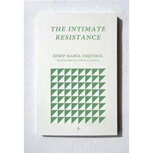 The Intimate Resistance, Paperback - Josep Maria Esquirol imagine