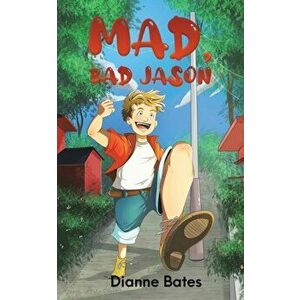Mad, Bad Jason, Paperback - Dianne Bates imagine