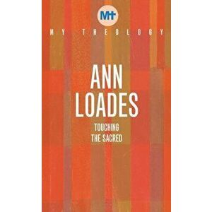 My Theology. The Serendipity of Life's Encounters, Paperback - Ann Loades imagine