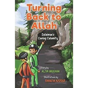 Turning Back to Allah. Sulaiman's Caving Calamity, Paperback - Aliya Vaughan imagine