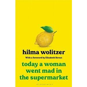 Today a Woman Went Mad in the Supermarket. Stories, Paperback - Wolitzer Hilma Wolitzer imagine