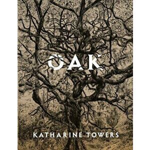 Oak, Paperback - Katharine Towers imagine