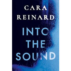 Into the Sound, Paperback - Cara Reinard imagine