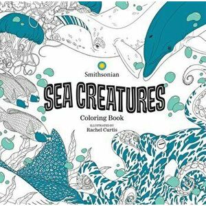 Sea Creatures: A Smithsonian Coloring Book, Paperback - Rachel Curtis imagine
