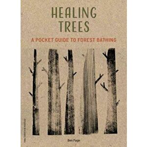 Healing Trees. A Pocket Guide to Forest Bathing, Hardback - Ben Crow Page imagine