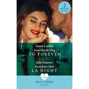 From Florida Fling To Forever / Secret From Their La Night. From Florida Fling to Forever / Secret from Their La Night, Paperback - Julie Danvers imagine