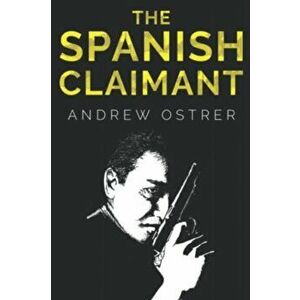 The Spanish Claimant, Paperback - Andrew Ostrer imagine