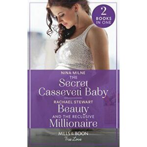 The Secret Casseveti Baby / Beauty And The Reclusive Millionaire. The Secret Casseveti Baby (the Casseveti Inheritance) / Beauty and the Reclusive Mil imagine