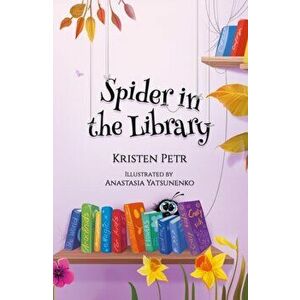 Spider in the Library, Hardback - Kristen Petr imagine