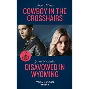 Cowboy In The Crosshairs / Disavowed In Wyoming. Cowboy in the Crosshairs (A North Star Novel Series) / Disavowed in Wyoming (Fugitive Heroes: Topaz U imagine
