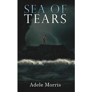 Sea of Tears, Paperback - Adele Morris imagine