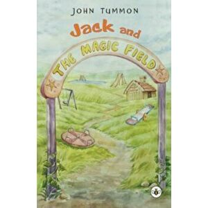 Jack and the Magic Field, Paperback - John Tummon imagine