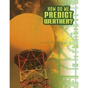 How Do We Predict Weather?, Hardback - Nancy Dickmann imagine
